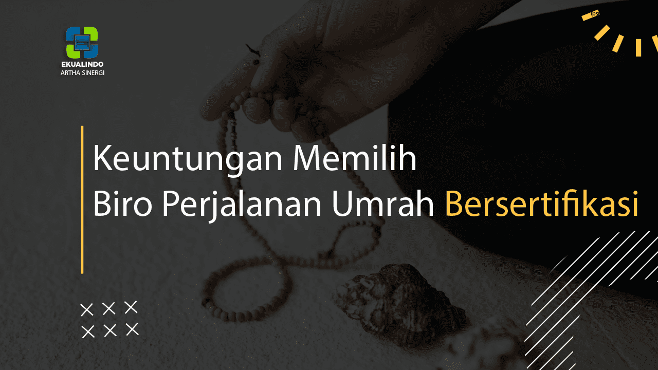 Keuntungan Memilih Biro Perjalanan Umrah Yang Bersertifikasi