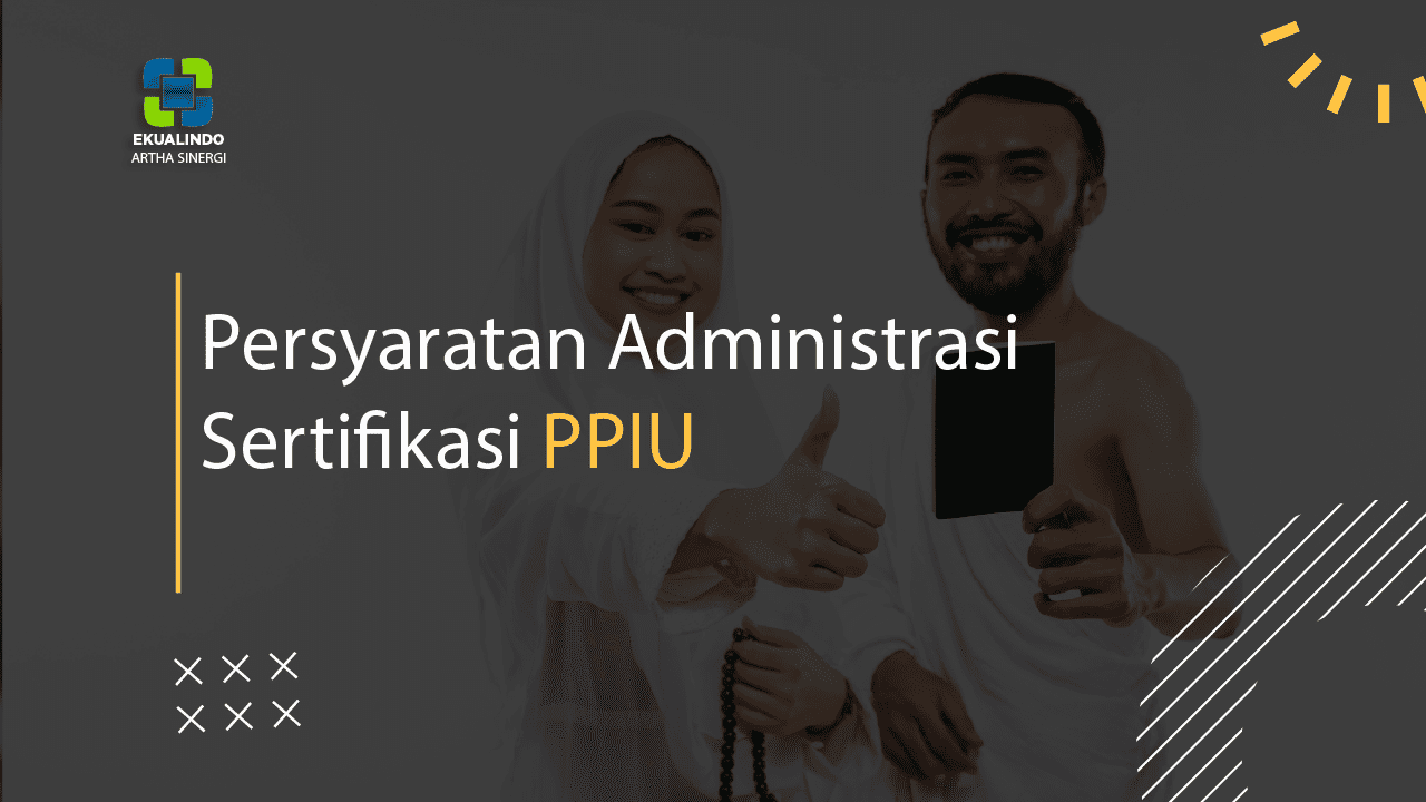 Persyaratan Administrasi Mendapatkan Sertifikasi PPIU