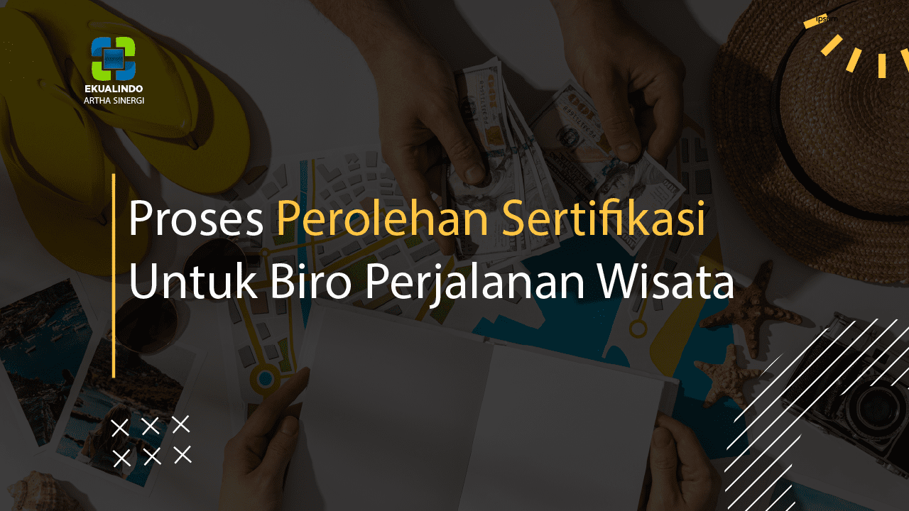 Proses Perolehan Sertifikasi Untuk Biro Perjalanan Wisata