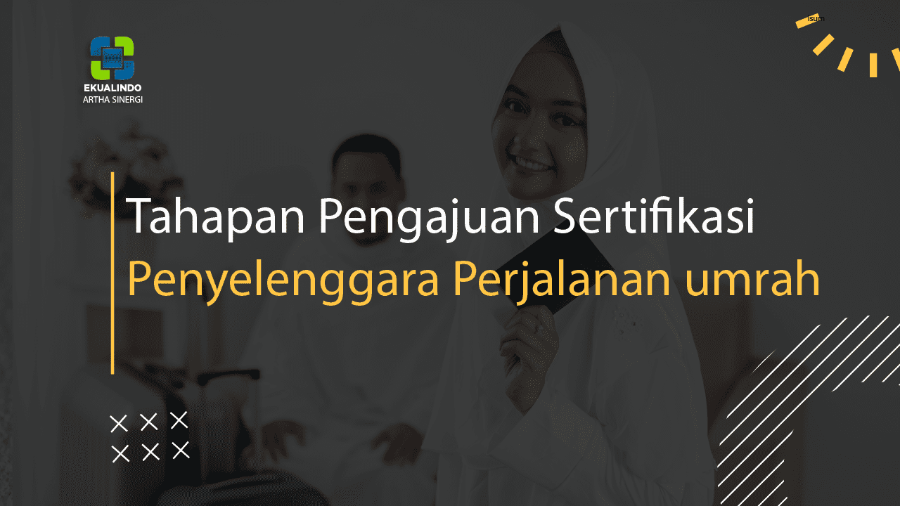 Tahapan Pengajuan Sertifikasi Penyelenggara Perjalanan Umrah