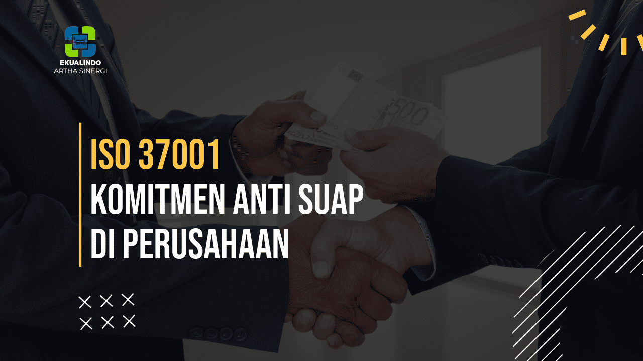 ISO 37001 Komitmen Anti Suap di Perusahaan