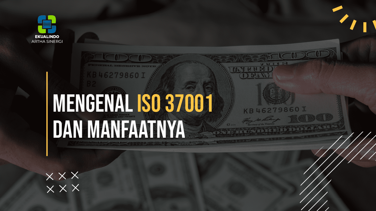 Mengenal ISO 37001 dan Manfaatnya