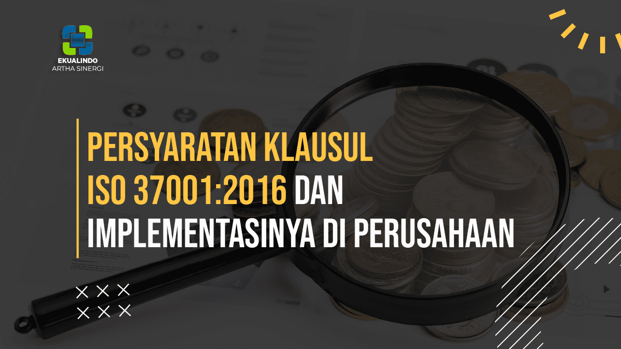 Persyaratan Klausul ISO 37001 dan Implementasi di Perusahaan