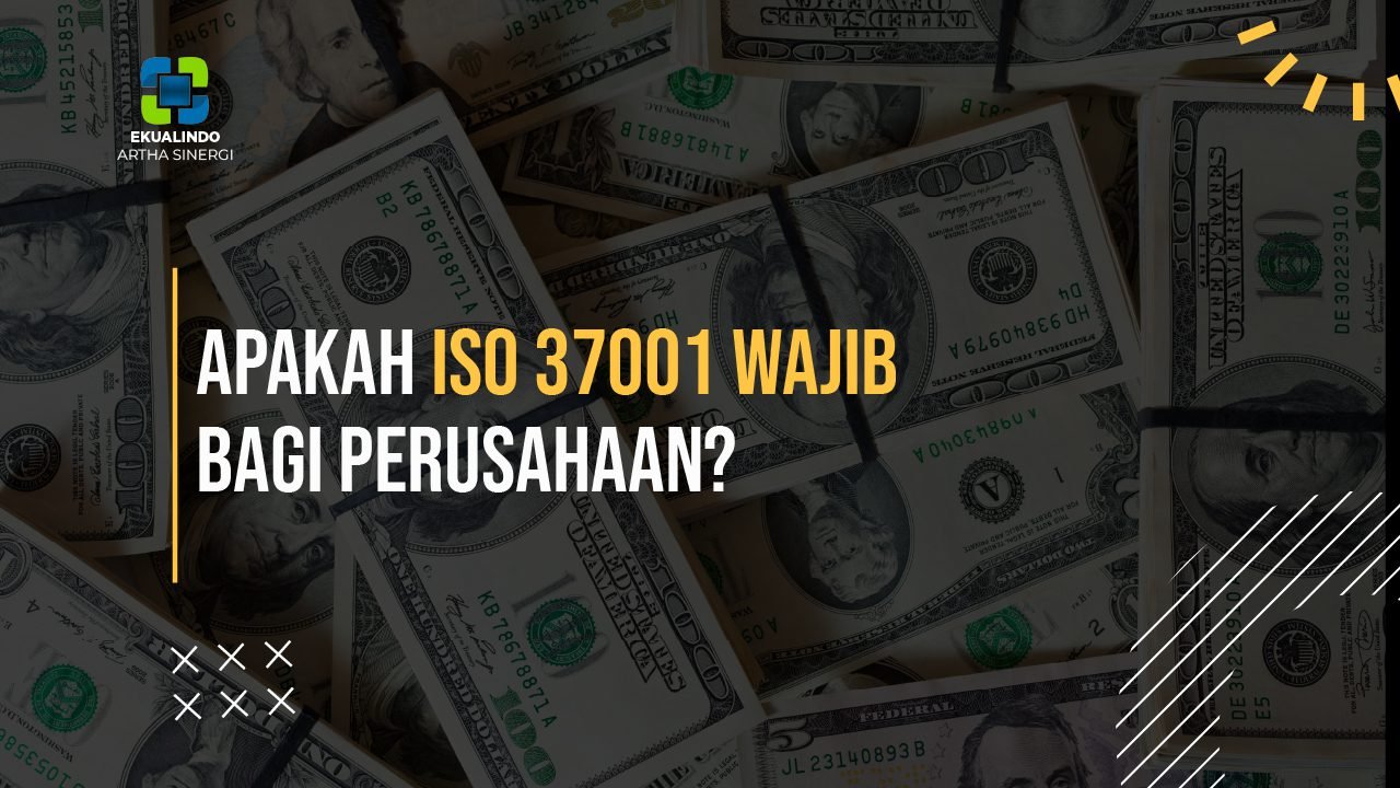 Apakah ISO 37001 Wajib bagi Perusahaan? 