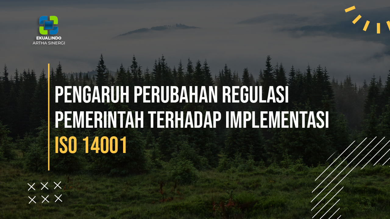 Pengaruh Perubahan Regulasi Pemerintah terhadap Implementasi  ISO 14001