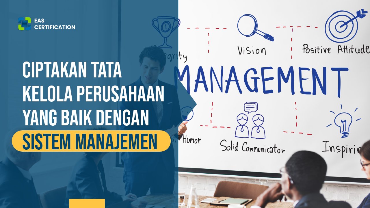 Ciptakan Tata Kelola Perusahaan yang Baik dengan Sistem Manajemen