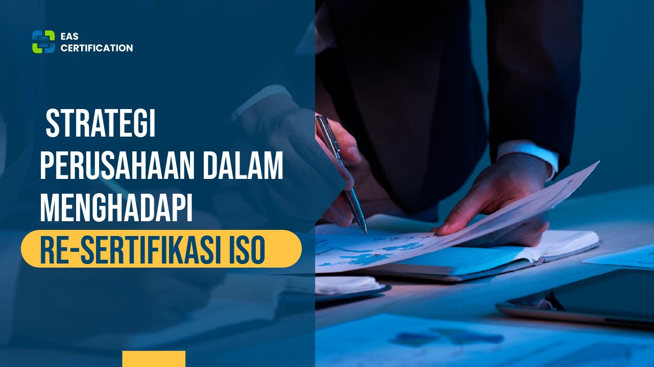 Strategi Perusahaan dalam Menghadapi Re-sertifikasi ISO 